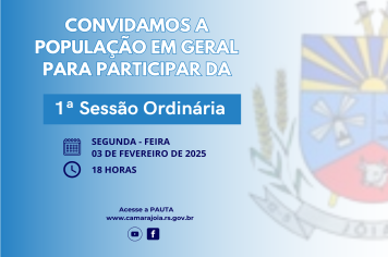 Câmara Municipal de Vereadores de Jóia convida a população em geral para a Primeira Sessão Ordinária de 2025.