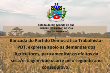 Bancada do PDT expressa apoio as demandas dos agricultores, para amenizar os efeitos da seca/estiagem.