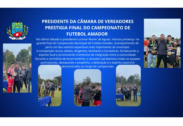 PRESIDENTE DA CÂMARA DE VEREADORES PRESTIGIA FINAL DO CAMPEONATO DE FUTEBOL AMADOR 